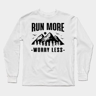 Run More Worry Less Long Sleeve T-Shirt